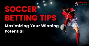 Soccer Betting Tips: Maximizing Your Winning Potential