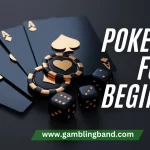 Poker Tips for Beginners and Experienced Players