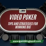 Video Poker: Tips and Strategies for Winning Big